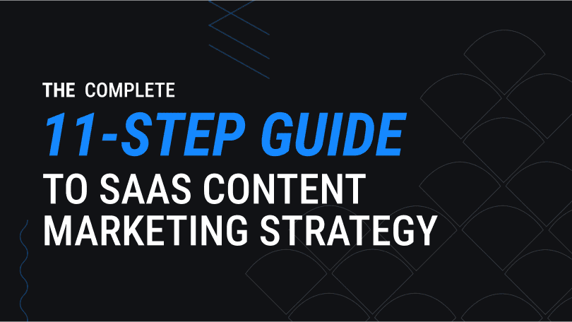 Hero Image with title, The Complete 11-Step Guide to SaaS Content Marketing Strategy"