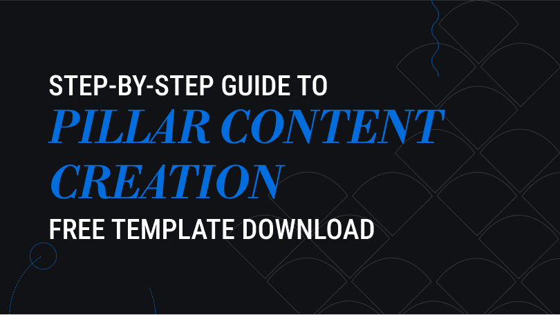 Hero Image with title "Step-by-step guide to pillar content creation." Free template download